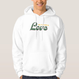 Alles wat je nodig hebt is Love Hoodie