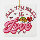 Alles wat je nodig hebt is Love Keramisch Ornament (Achterkant)
