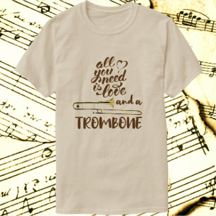 Alles wat je nodig hebt is Love Trombone T-shirt