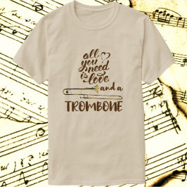 Alles wat je nodig hebt is Love Trombone T-shirt