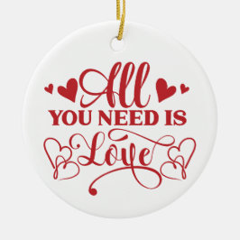 Alles wat je nodig hebt is Love Typography Ceramic Keramisch Ornament