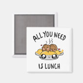 Alles wat je nodig hebt is lunch magneet (Voorkant / Achterkant)