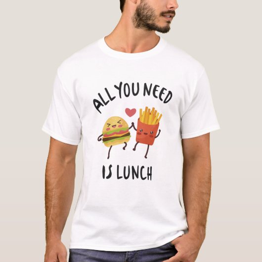 Alles wat je nodig hebt is lunch t-shirt (Voorkant)