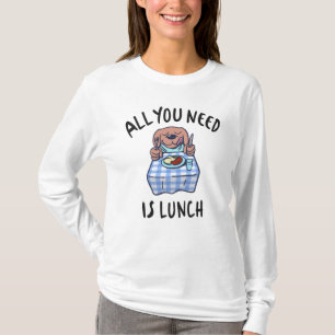 Alles wat je nodig hebt is lunch t-shirt