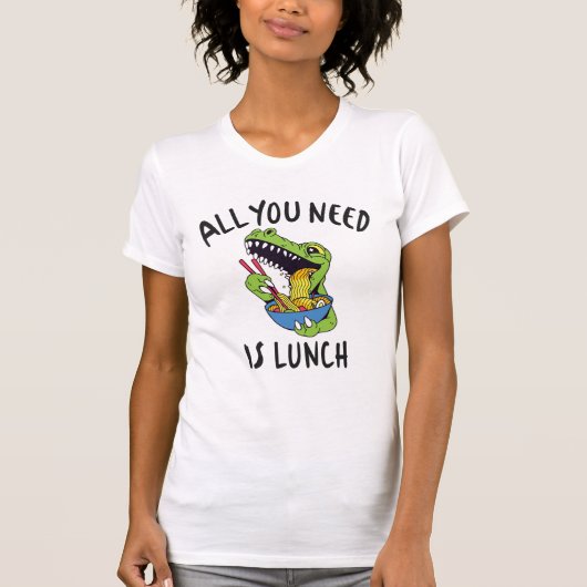 Alles wat je nodig hebt is lunch t-shirt (Voorkant)