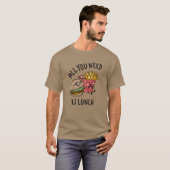Alles wat je nodig hebt is lunch t-shirt (Voorkant volledig)