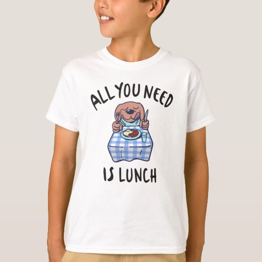 Alles wat je nodig hebt is lunch t-shirt (Voorkant)
