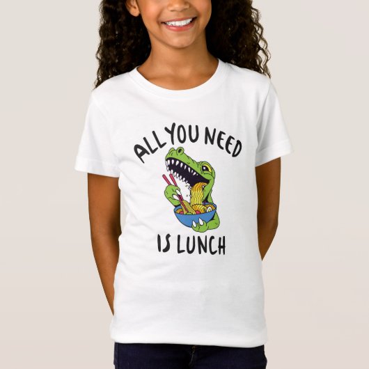 Alles wat je nodig hebt is lunch t-shirt (Voorkant)