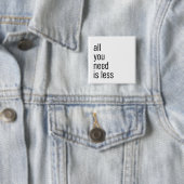 Alles wat je nodig hebt, is minder vierkante button 5,1 cm (In situ)