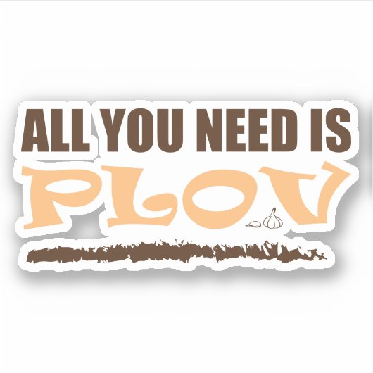 Alles wat je nodig hebt is Plov. Oezbeeks, Azerbei Sticker (Voorkant)