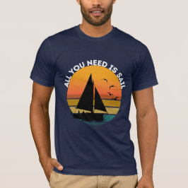 Alles wat je nodig hebt is Sail T-shirt