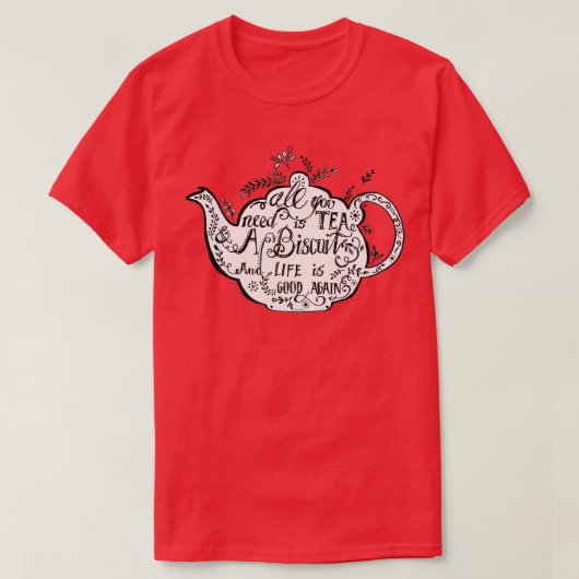Alles wat je nodig hebt is Tea amp a Biscuit T-shirt (Design voorkant)