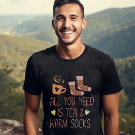 Alles wat je nodig hebt is thee en warme sokken Gr T-shirt