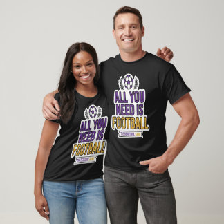 Alles wat je nodig hebt is voetbal t-shirt