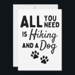Alles wat je nodig hebt is wandelen en een hond kaart<br><div class="desc">Het enige wat je nodig hebt is wandelen en een hond. Voor de persoon die van wandelende en honden houdt - voor volwassenen,  kinderen en tieners. Geweldig geschenk voor Kerstmis,  verjaardagen,  Moederdag,  vaderdag,  voor jezelf</div>