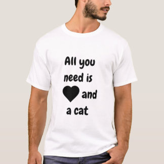 Alles wat je nodig hebt: liefde en kat t-shirt
