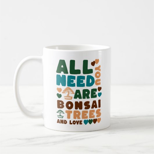 Alles wat je nodig hebt zijn bonsai bomen en liefd koffiemok (Links)