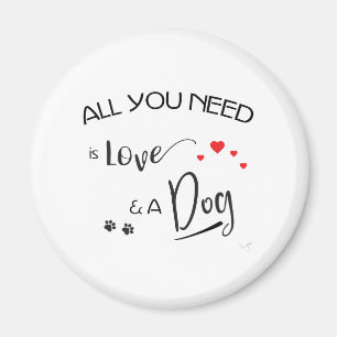 Alles-wat-je-nodig-is-liefde-en een hond! Grafisch Magneet