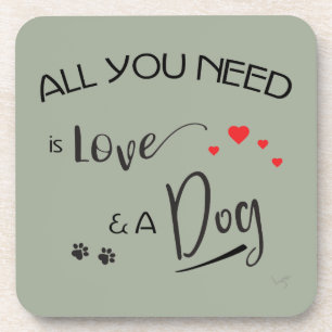Alles-wat-je-nodig-is-liefde-en een hond! Grafisch Onderzetter