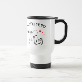 Alles-wat-je-nodig-is-liefde-en een hond! Grafisch Reisbeker