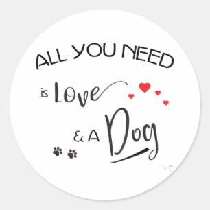 Alles-wat-je-nodig-is-liefde-en een hond! Grafisch Ronde Sticker