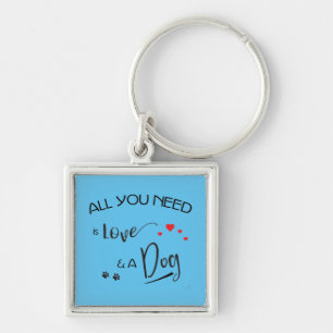 Alles-wat-je-nodig-is-liefde-en een hond! Grafisch Sleutelhanger