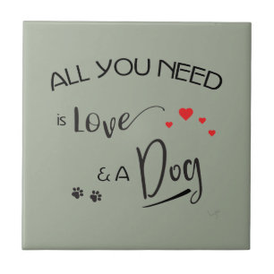 Alles-wat-je-nodig-is-liefde-en een hond! Grafisch Tegeltje
