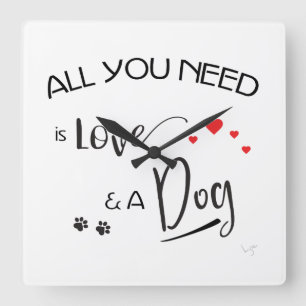 Alles-wat-je-nodig-is-liefde-en een hond!Grafisch Vierkante Klok
