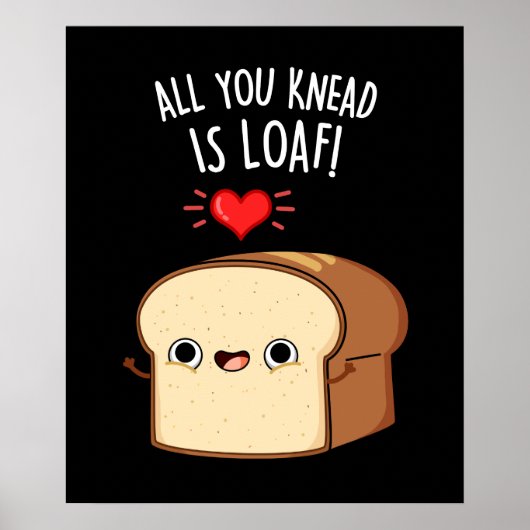 Alles wat je weet is Loaf Funny Bread Donk BG Poster (Voorkant)