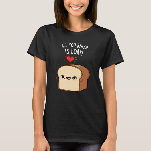 Alles wat je weet is Loaf Funny Bread Donk BG T-shirt (Voorkant)