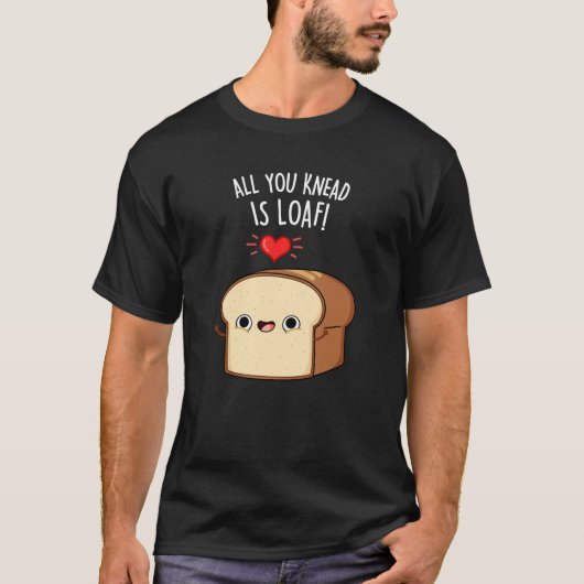 Alles wat je weet is Loaf Funny Bread Donk BG T-shirt (Voorkant)