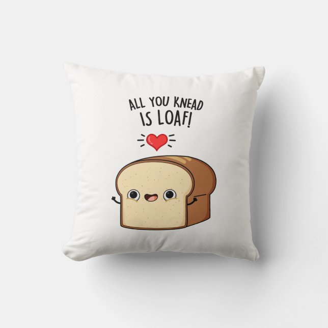 Alles wat je weet is Loaf Funny Bread Pun Kussen (Voorkant)