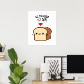 Alles wat je weet is Loaf Funny Bread Pun Poster (Thuiskantoor)