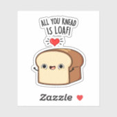 Alles wat je weet is Loaf Funny Bread Pun Sticker (Vel)