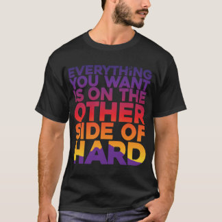 ALLES WAT JE WILT IS AAN DE ANDERE KANT VAN DE HAR T-SHIRT