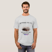 Alles wat je zegt T-shirt auteur (Voorkant volledig)