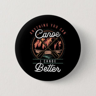 Alles wat jij in een kano kan, kan ik beter in een ronde button 5,7 cm