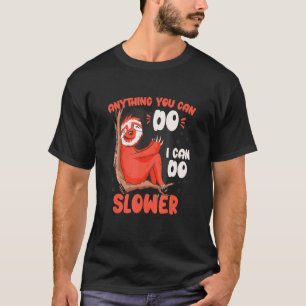 Alles wat jij kan doe ik langzamer Luiaard T-shirt