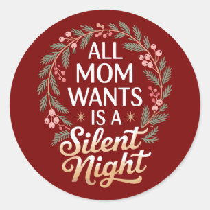 Alles wat mama wil is een stille kerstavakantie ronde sticker