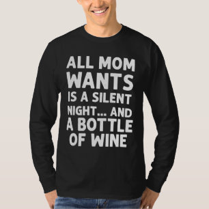 Alles wat mama wil is een stille nacht en een fles t-shirt