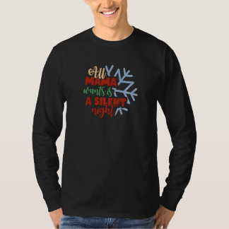 Alles wat mama wil is een stille nacht t-shirt