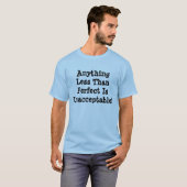 Alles wat niet perfect is, is onacceptabel T-shirt (Voorkant volledig)
