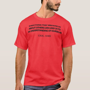 Alles wat ons irriteert over anderen kan leiden t-shirt