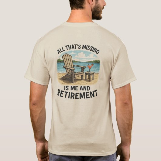 "Alles wat ontbreekt is ME en pensioen" T-shirt (Achterkant)
