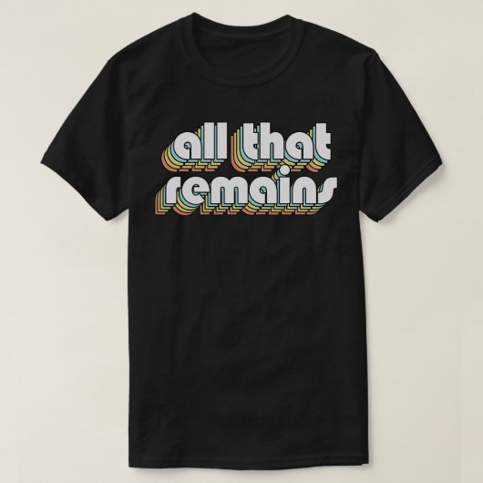 Alles wat resteert is Retro Rainbow Typography Fad T-shirt (Design voorkant)