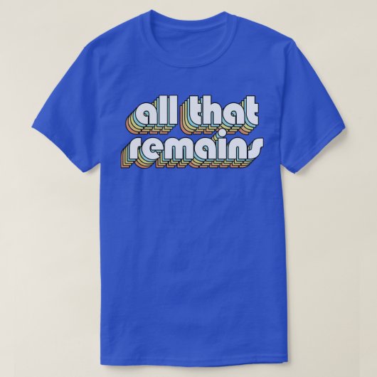Alles wat resteert is Retro Rainbow Typography Fad T-shirt (Design voorkant)
