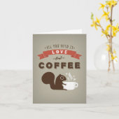 Alles wat u nodig hebt is Liefde en Koffie - Aange Kaart (Gele Bloem)