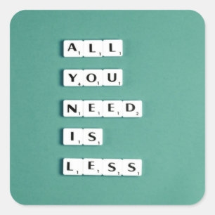 Alles wat u nodig hebt is minder, minimalistisch vierkante sticker