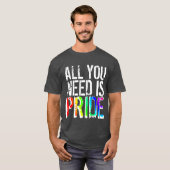 Alles wat u nodig hebt, is Pride T-shirt (Voorkant volledig)