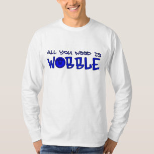 Alles wat u nodig hebt is Wobble DUBSTEP BASS T-shirt